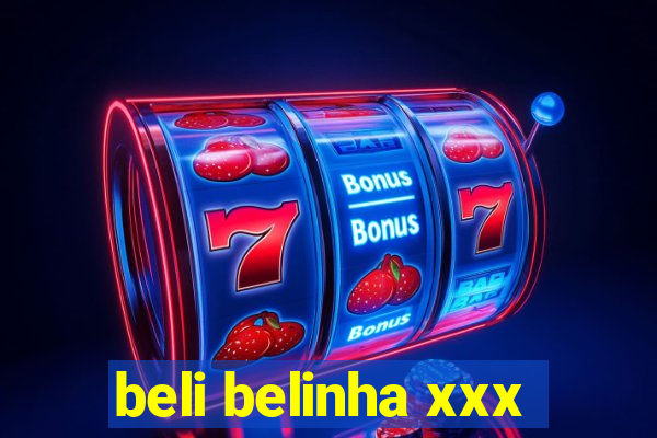 beli belinha xxx